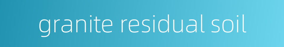 granite residual soil的同义词
