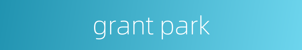 grant park的同义词