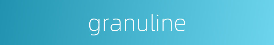 granuline的同义词