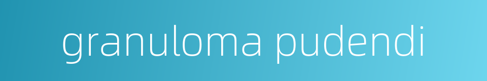 granuloma pudendi的同义词