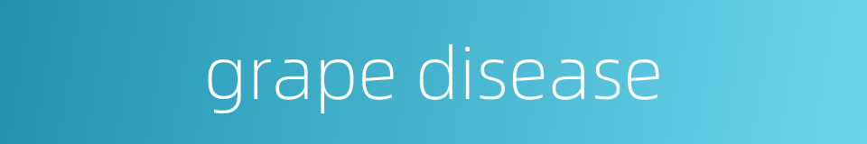 grape disease的同义词