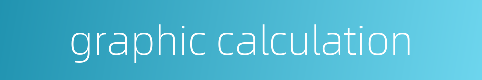 graphic calculation的同义词