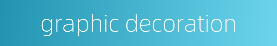 graphic decoration的同义词