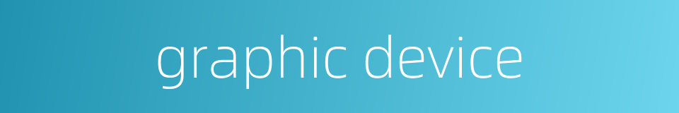 graphic device的同义词