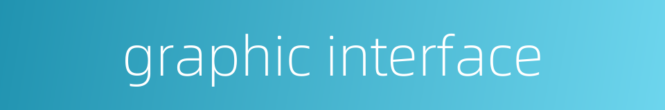 graphic interface的同义词