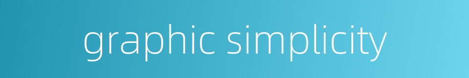 graphic simplicity的同义词