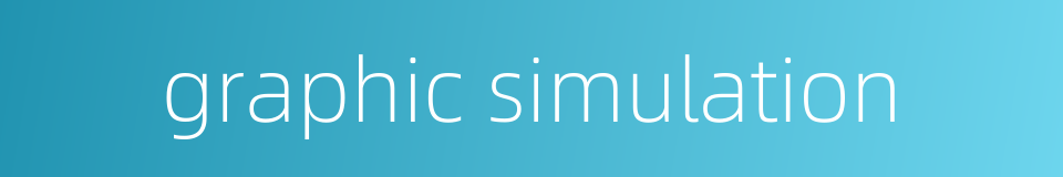 graphic simulation的同义词