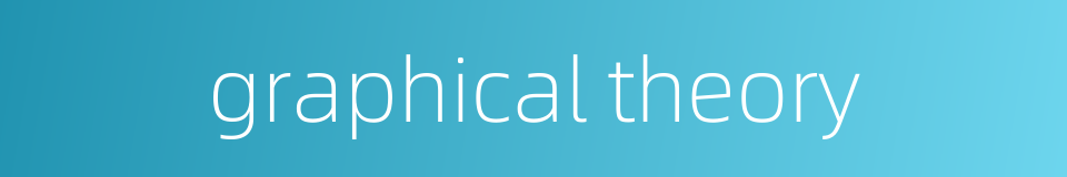 graphical theory的同义词