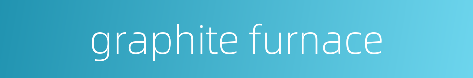 graphite furnace的同义词