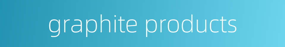graphite products的同义词
