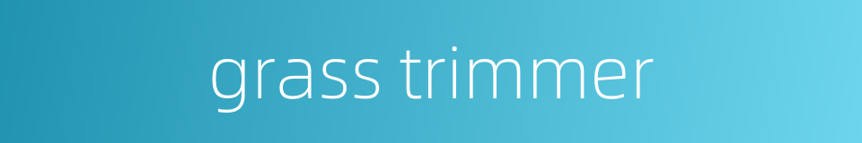grass trimmer的同义词