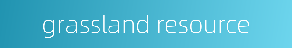 grassland resource的同义词