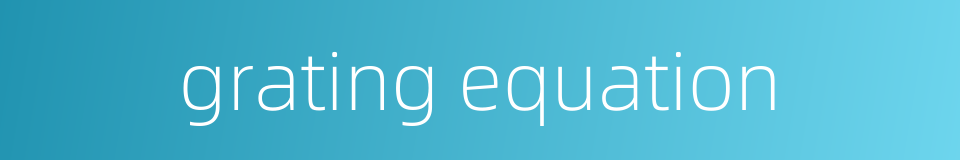 grating equation的同义词