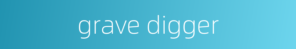 grave digger的同义词