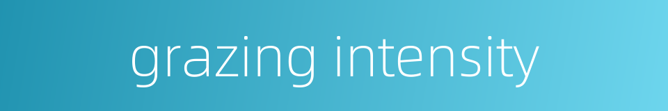 grazing intensity的同义词