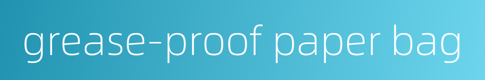 grease-proof paper bag的同义词