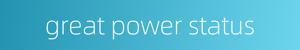 great power status的同义词