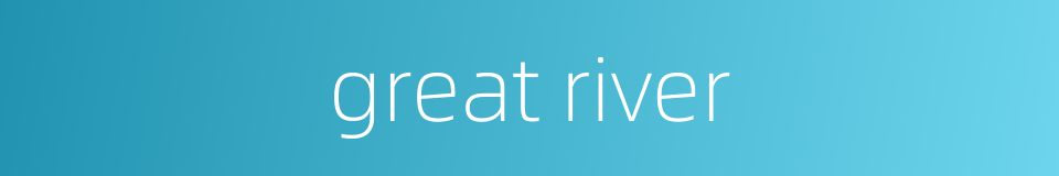 great river的同义词