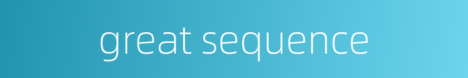 great sequence的同义词