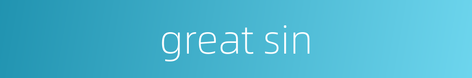 great sin的同义词