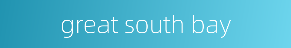 great south bay的同义词
