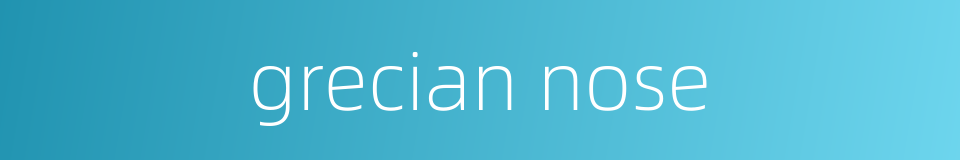 grecian nose的同义词