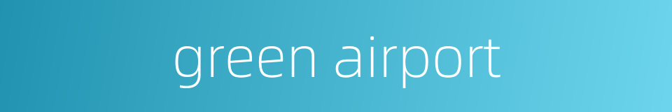 green airport的同义词