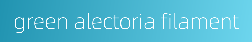 green alectoria filament的同义词