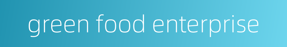 green food enterprise的同义词