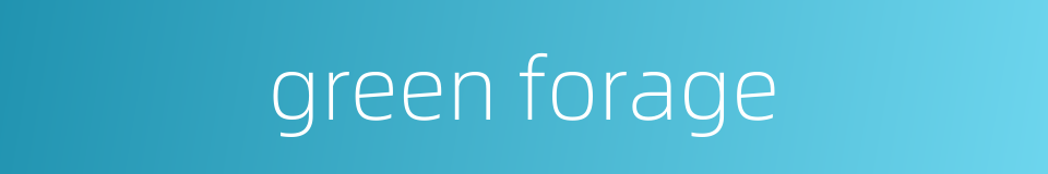 green forage的同义词