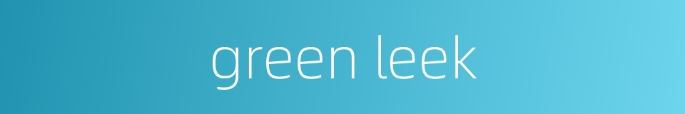 green leek的同义词
