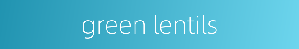 green lentils的同义词