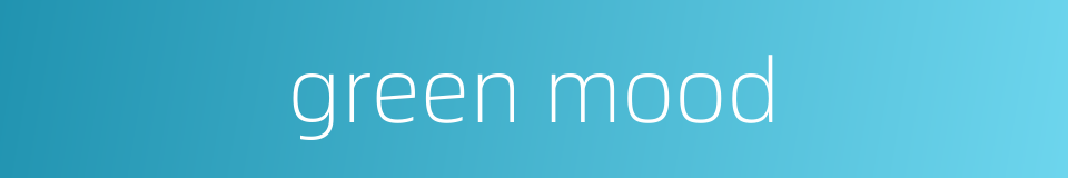 green mood的同义词