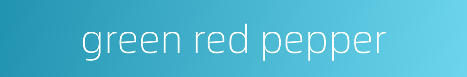 green red pepper的同义词