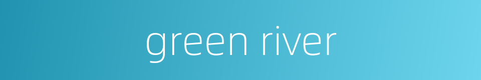 green river的同义词