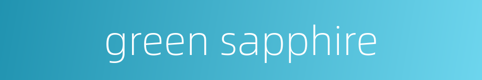 green sapphire的同义词