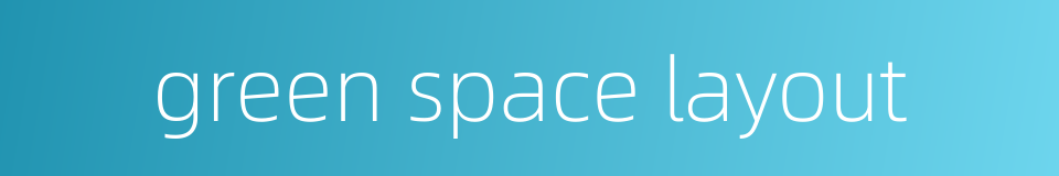 green space layout的同义词