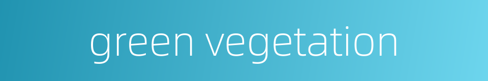 green vegetation的同义词