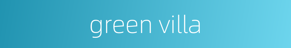 green villa的同义词