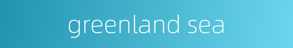 greenland sea的同义词