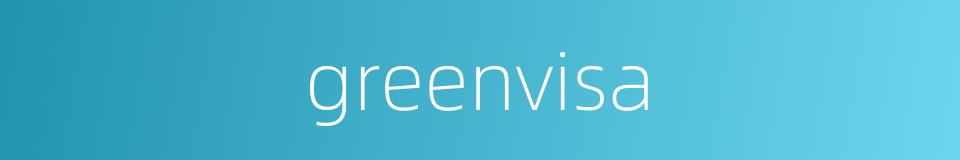 greenvisa的同义词