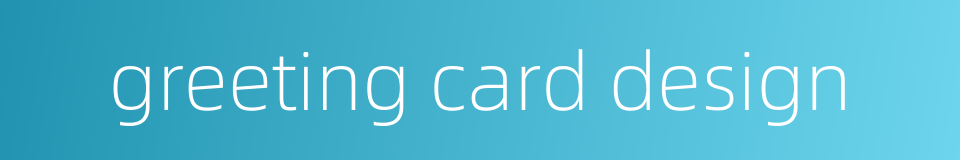 greeting card design的同义词