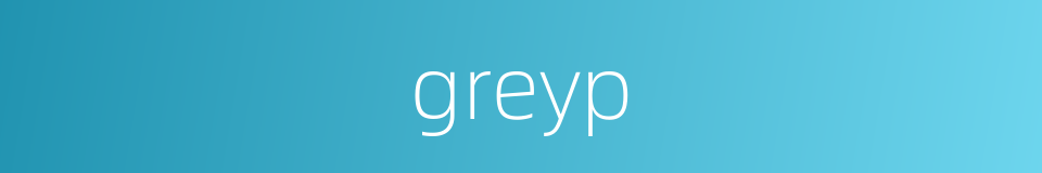 greyp的同义词