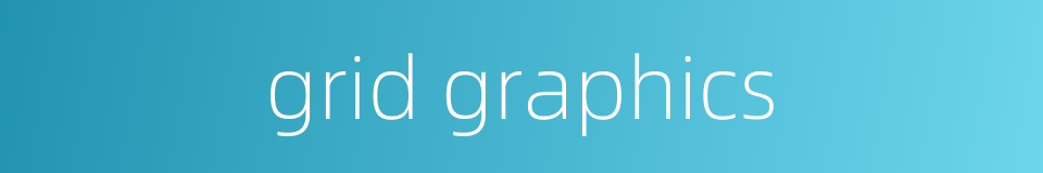 grid graphics的同义词