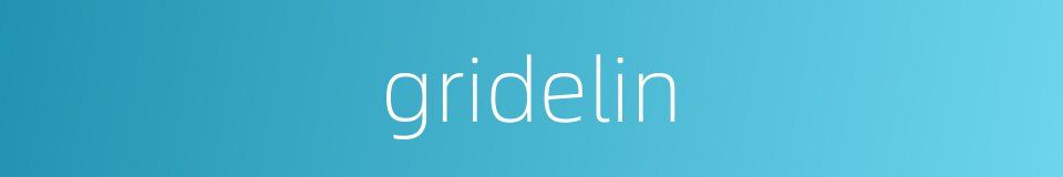 gridelin的同义词