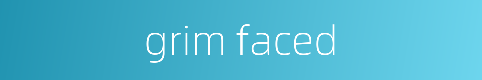 grim faced的同义词
