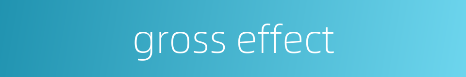 gross effect的同义词