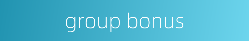 group bonus的同义词