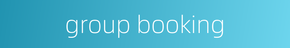 group booking的同义词