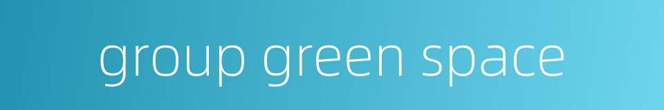 group green space的同义词